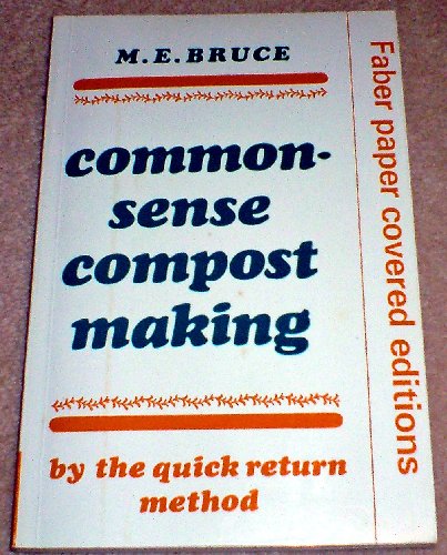 Common-sense Compost Making by the Quick Return Method