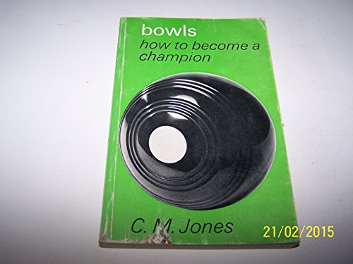 Bowls : How to Become a Champion