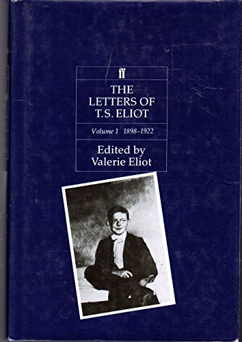 The Letters of T. S. Eliot Volume 1 1898-1922 Edited By Eliot,Valerie