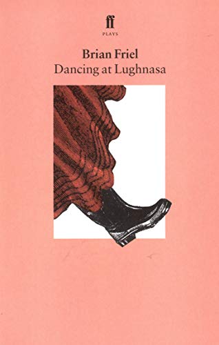 Dancing at Lughnasa: A Play