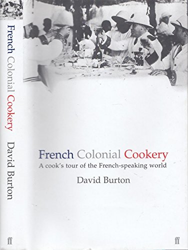 FRENCH COLONIAL COOKERY A Cook's Tour of the French-Speaking World