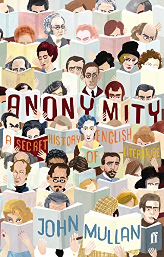 Anonymity: A Secret History of English Literature First edition.