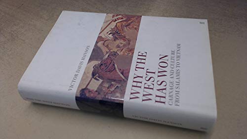 Why the West Has Won: Carnage and Culture from Salamis to Vietnam