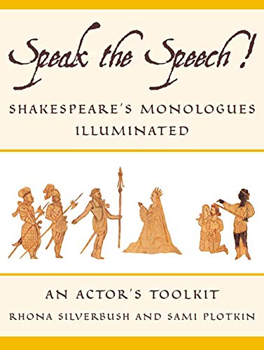 Speak the Speech! : Shakespeare's Monologues Illuminated
