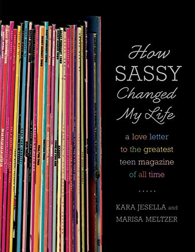 How Sassy Changed My Life : A Love Letter to the Greatest Teen Magazine of All Time