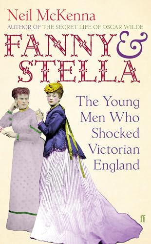 Fanny And Stella: The Young Men Who Shocked Victorian England (SCARCE HARDBACK FIRST EDITION SIGN...