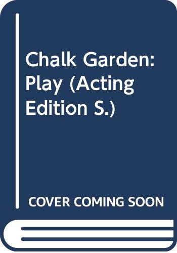 The Chalk Garden - A Play in Three Acts (French's Acting Edition)