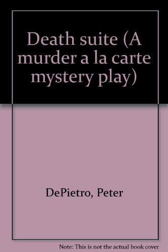 Death suite (A murder a la carte mystery play)