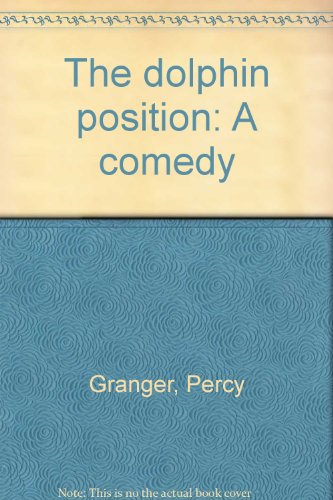 The dolphin position: A comedy