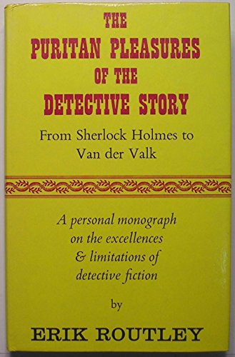 The Puritan Pleasures of the Detective Story A Personal Monograph