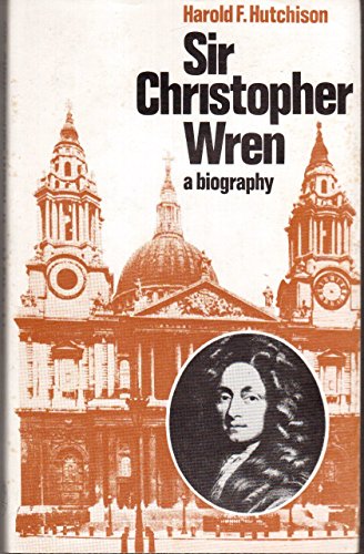 Sir Christopher Wren: A Biography