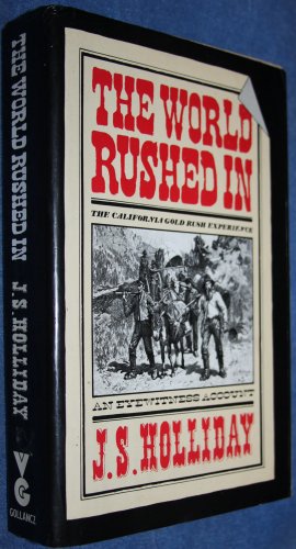 The World Rushed In. The California Gold Rush Experience. An Eyewitness Account.