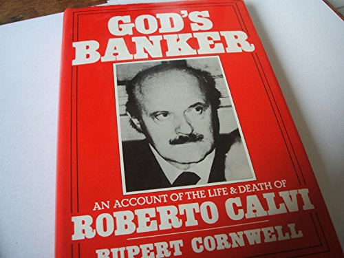 GOD?S BANKER. An Account Of The Life & Death Of Roberto Calvi