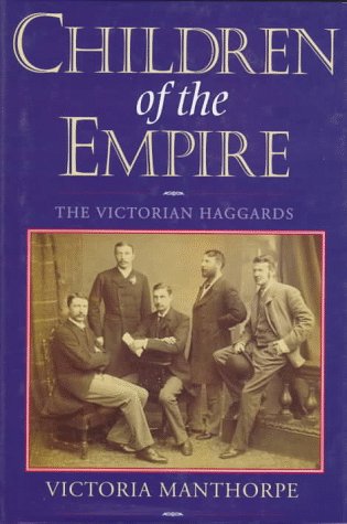 Children of the Empire. The Victorian Haggards.