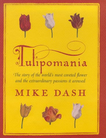 

TULIPOMANIA the story of the world's most coveted flower and the extraordinary passions it aroused [signed] [first edition]