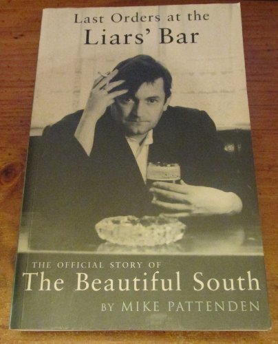 Last Orders at the Liars' Bar : Official Story of the 'Beautiful South
