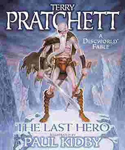 The Last Hero. A Discworld Fable. Illustrated By Pasul Kidby