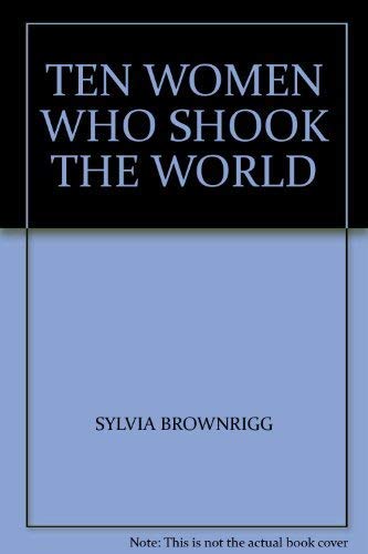 Ten Women Who Shook the World