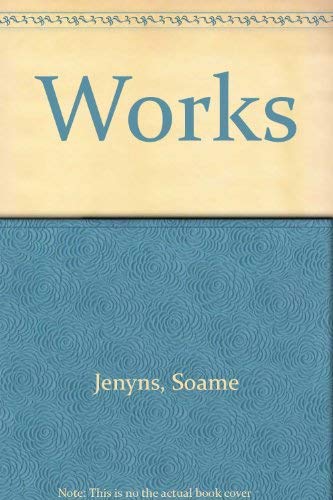The Works of Soame Jenyns, Esq. In Four Volumes