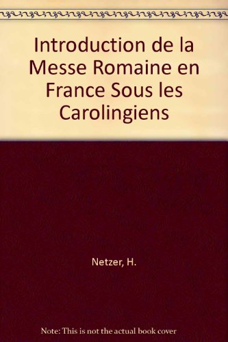 L'Introduction de la Messe Romaine en France Sous les Carolingiens ( French text)