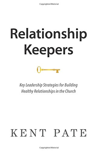Relationship Keepers: Key Leadership Strategies for Building Healthy Relationships in the Church
Relationship Keepers: Key Leadership Strategies for Building Healthy Relationships in the Church