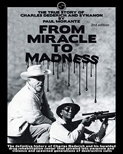 From Miracle to Madness 2nd. Edition: The True Story of Charles Dederich and Synanon .
From Miracle to Madness 2nd. Edition: The True Story of Charles Dederich and Synanon .
