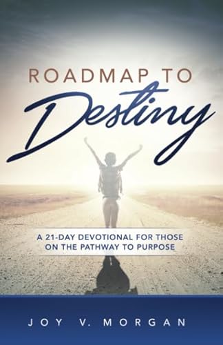 Roadmap to Destiny: A 21-Day Devotional for Those on the Pathway to Purpose