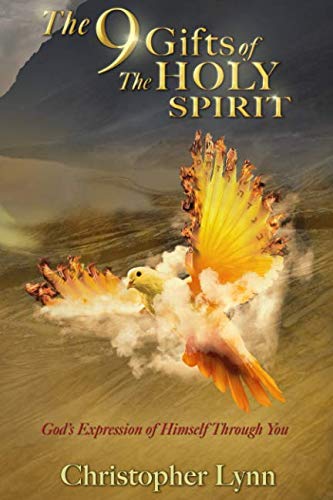 The Nine Gifts of The Holy Spirit: God's Expression of Himself Through You
The Nine Gifts of The Holy Spirit: God's Expression of Himself Through You