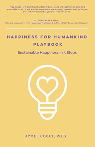 Happiness for Humankind Playbook: Sustainable Happiness in 5 Steps