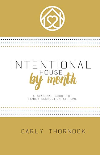 Intentional House by Month: A Seasonal Guide to Family Connection at Home