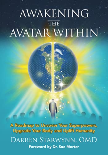 Awakening the Avatar Within: A Roadmap to Uncover Your Superpowers, Upgrade Your Body and Uplift Humanity
Awakening the Avatar Within: A Roadmap to Uncover Your Superpowers, Upgrade Your Body and Uplift Humanity