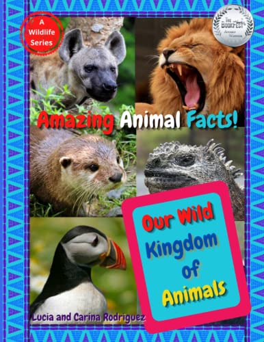 Our Wild Kingdom of Animals: Amazing Animal Facts! (Our Wild Kingdom Series)
