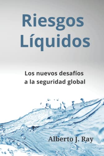 Riesgos Líquidos: Los nuevos desafíos a la seguridad global (Spanish Edition)
Riesgos Líquidos: Los nuevos desafíos a la seguridad global (Spanish Edition)