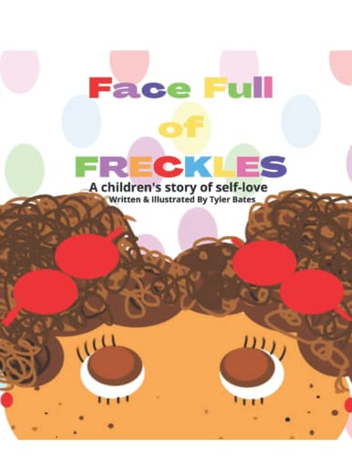 Face Full of Freckles: A Children's Story of Self-Love
