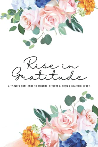 Rise in Gratitude: A 12-Week Challenge to Journal, Reflect, & Grow a Grateful Heart
Rise in Gratitude: A 12-Week Challenge to Journal, Reflect, & Grow a Grateful Heart