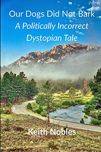 Our Dogs Did Not Bark A Politically Incorrect Dystopian Tale