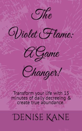 The Violet Flame: A Game Changer!: Transform your life with 15 minutes of daily decreeing & create true abundance.
The Violet Flame: A Game Changer!: Transform your life with 15 minutes of daily decreeing & create true abundance.