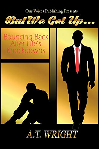 But We Get Up...: Bouncing Back After Life’s Knockdowns