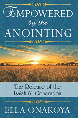 Empowered by the Anointing: The Release of the Isaiah 61 Generation