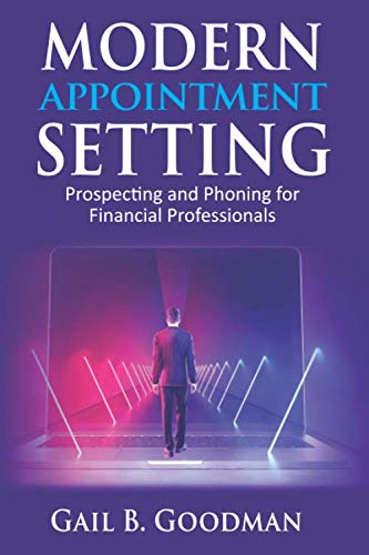 Modern Appointment Setting: Prospecting and Phoning for Financial Professionals
Modern Appointment Setting: Prospecting and Phoning for Financial Professionals