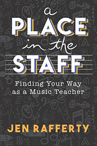 A Place in the Staff : Finding Your Way As a Music Teacher
