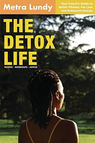 The Detox Life: Your Coach's Guide to Better Fitness, Fat Loss and Enhanced Energy
The Detox Life: Your Coach's Guide to Better Fitness, Fat Loss and Enhanced Energy