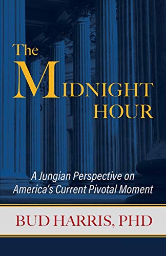 The Midnight Hour: A Jungian Perspective on Americas Current Pivotal Moment