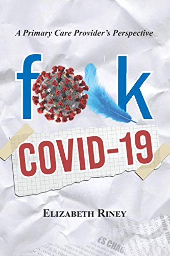 Fuck Covid19: a Primary Care Providers Perspective
