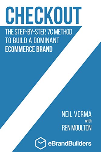 Checkout: The Step-by-Step, 7C Method to Build a Dominant Ecommerce Brand
Checkout: The Step-by-Step, 7C Method to Build a Dominant Ecommerce Brand