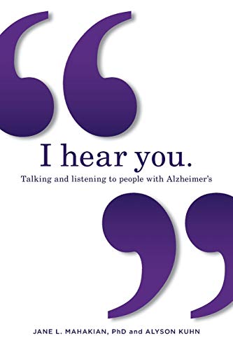 I hear you: Talking and listening to people with Alzheimer's (and other dementias)
I hear you: Talking and listening to people with Alzheimer's (and other dementias)