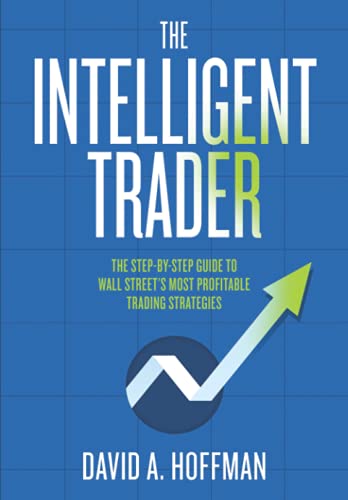 The Intelligent Trader: The Step-by-Step Guide to Wall Street's Most Profitable Trading Strategies
The Intelligent Trader: The Step-by-Step Guide to Wall Street's Most Profitable Trading Strategies