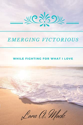 Emerging Victorious: While Fighting For What I Love