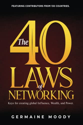 

The 40 Laws of Networking: Keys to creating global Influence, Wealth, and Power