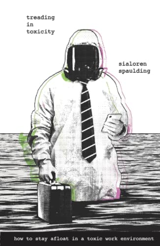 Treading in Toxicity: How to Stay Afloat in a Toxic Work Environment
Treading in Toxicity: How to Stay Afloat in a Toxic Work Environment